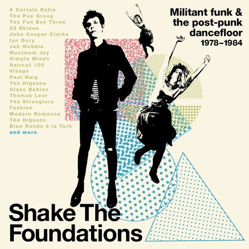 Shake The Foundations : Militant Funk & The Post-Punk Dancefloor 1978-1984.