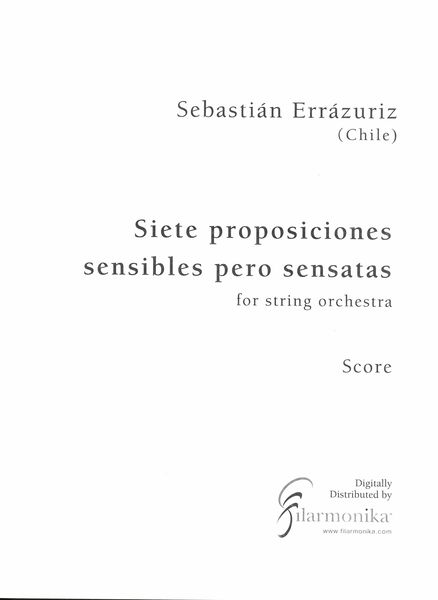 Siete Proposiciones Sensibles Pero Sensatas : For String Orchestra (2004).