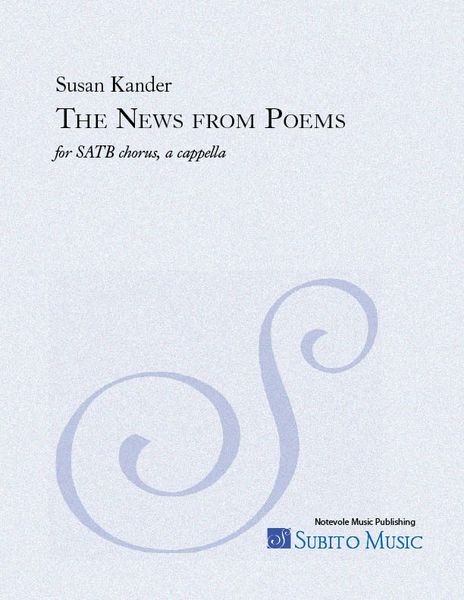 News From Poems : For SATB Chorus (Divisi) A Cappella.