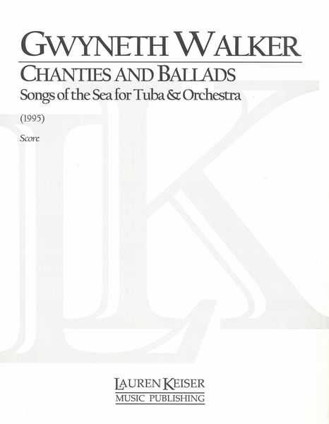 Chanties and Ballads : Songs of The Sea For Tuba and Orchestra (1995).