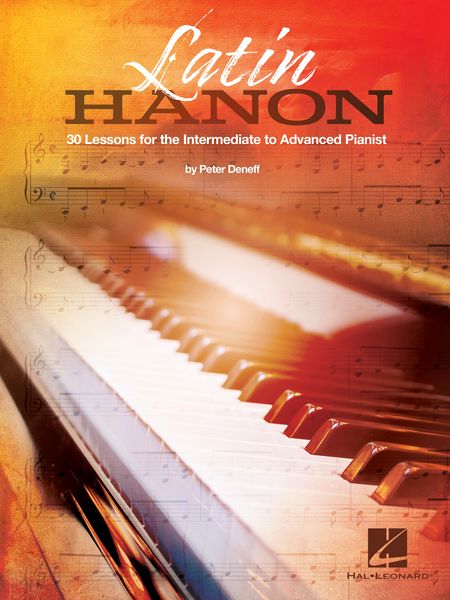 Latin Hanon : 30 Lessons For The Intermediate To Advanced Pianist.