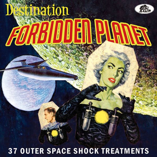 Destination Forbidden Planet : 37 Outer Space Shock Treatments.