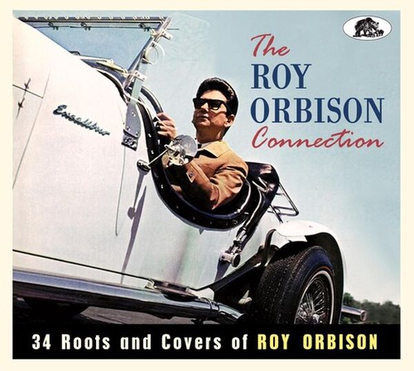 Roy Orbison Connection : 34 Roots and Covers of Roy Orbison.