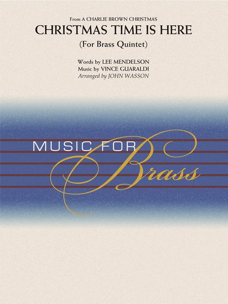 Christmas Time Is Here : For Brass Quintet (Opt. Percussion) / arranged by John Wasson.