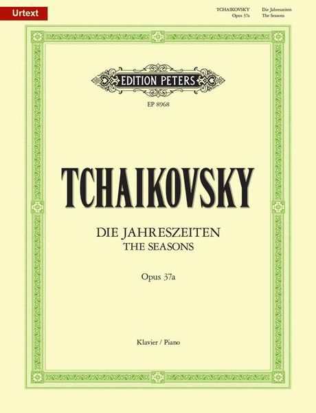 Seasons, Op. 37a : For Piano / edited From The Sources by Andreas Schenck.
