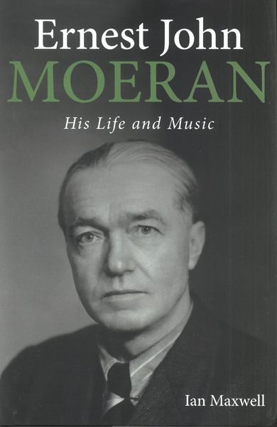Ernest John Moeran : His Life and Music.