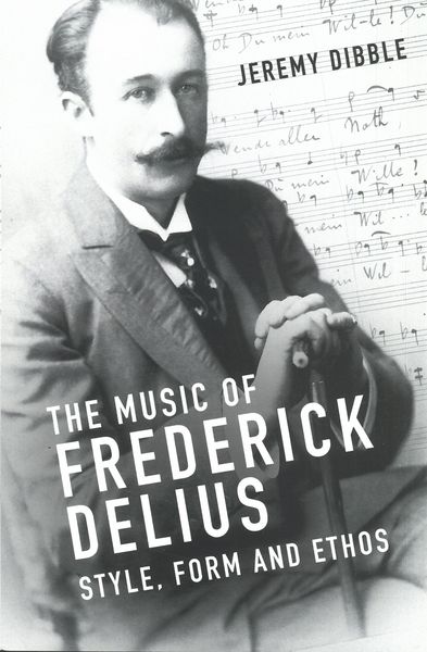 Music of Frederick Delius : Style, Form and Ethos.