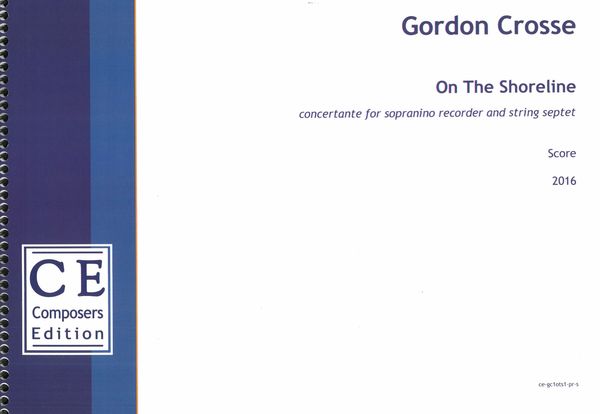 On The Shoreline : Concertante For Sopranino Recorder and String Septet (2016).