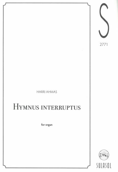 Hymnus Interruptus : For Organ (2013).