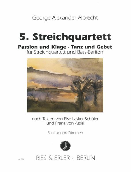 5. Streichquartett - Passion und Klage - Tanz und Gebet : Für Streichquartett und Bass-Bariton.