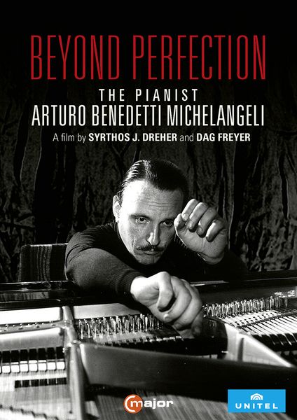 Beyond Perfection : The Pianist Arturo Benedetti Michelangeli.