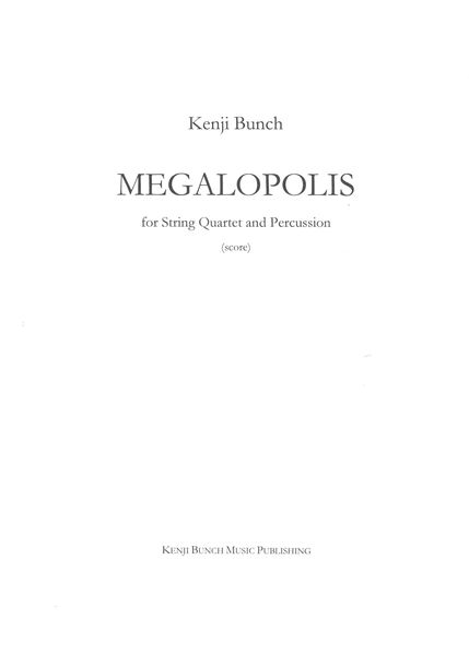 Megalopolis : For String Quartet and Percussion.