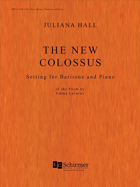 New Colossus : Setting For Baritone and Piano / Text by Emma Lazarus [Download].