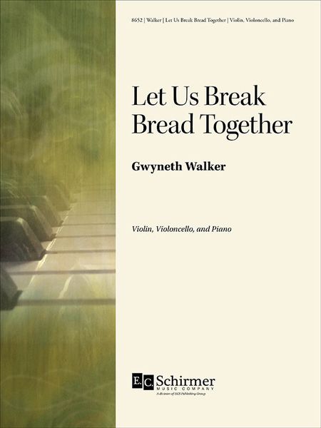 Let Us Break Bread Together : For Violin, Violoncello and Piano.