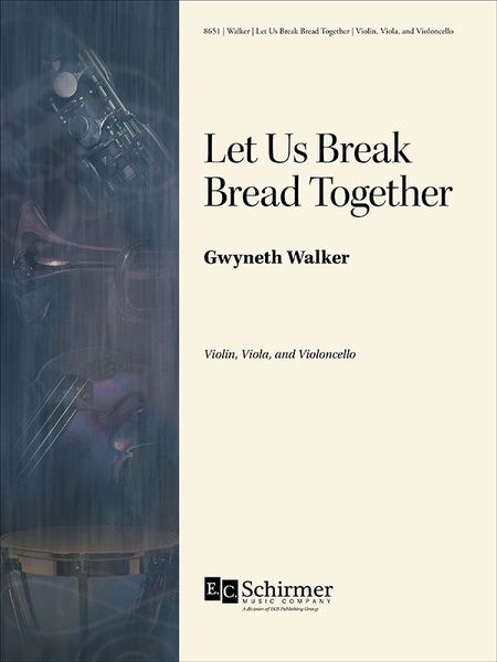 Let Us Break Bread Together : For Violin, Viola and Violoncello.