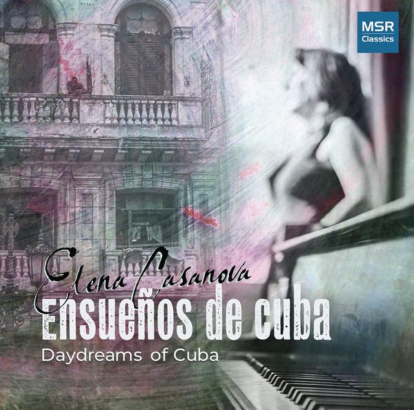 Ensuenos De Cuba (Daydreams of Cuba) / Elena Casanova, Piano.