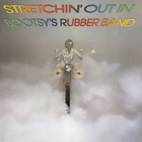 Stretchin' Out In Bootsy's Rubber Band.