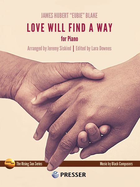 Love Will Find A Way : For Piano Solo / Ed. Lara Downes, arr. Jeremy Siskind.