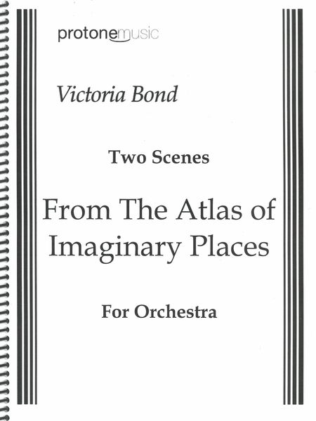 Two Scenes From The Atlas of Imaginary Places : For Orchestra.