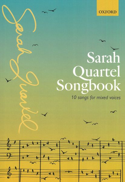 Sarah Quartel Songbook : 10 Songs For Mixed Voices.