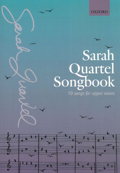 Sarah Quartel Songbook : 10 Songs For Upper Voices.