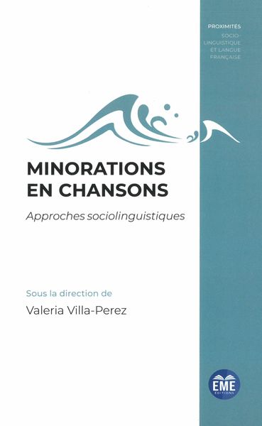 Minorations En Chansons : Approches Sociolinguistiques / edited by Valeria Villa-Perez.