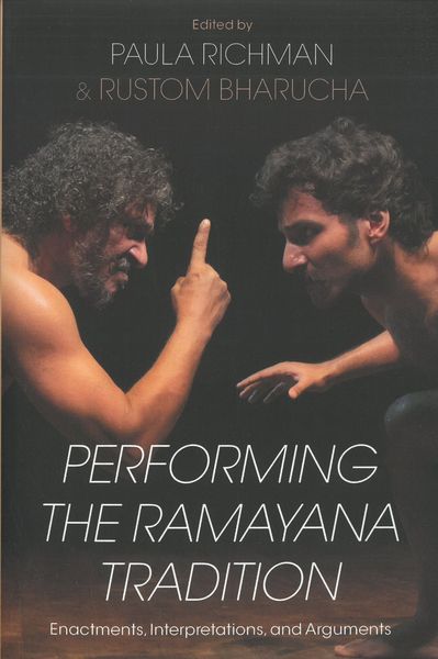 Performing The Ramayana Tradition : Enactments, Interpretations and Arguments.