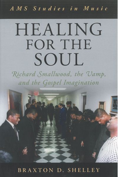 Healing For The Soul : Richard Smallwood, The Vamp and The Gospel Imagination.