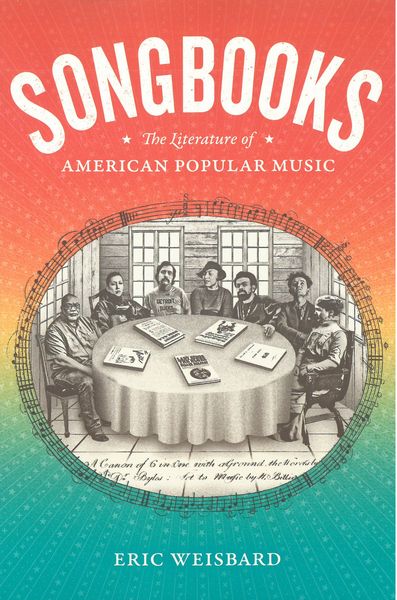 Songbooks : The Literature of American Popular Music.