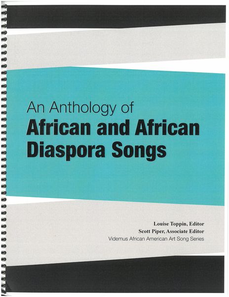 Anthology of African and African Diaspora Songs / Ed. Louise Toppin and Scott Piper.