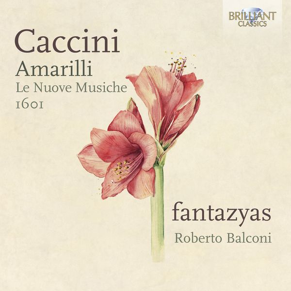 Amarilli : le Nuove Musiche Di Giulio Caccini Detto Romano 1601.