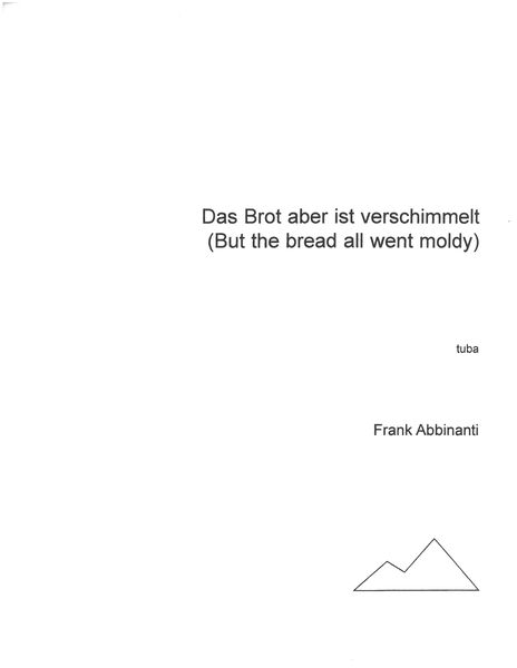 Brot Aber Ist Verschimmelt (But The Breat Went All Moldy) : For Tuba.