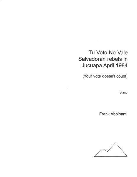 Tu Voto No Vale . Salvadoran Rebels In Jucuapa April, 1984 (Your Vote Doesn't Count) : For Piano.