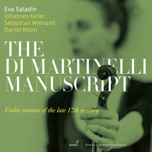 Di Martinelli Manuscript : Violin Sonatas of The Late 17th Century / Eva Saladin, Violin.