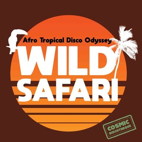 Wild Safari : Afro Tropical Disco Odyssey.