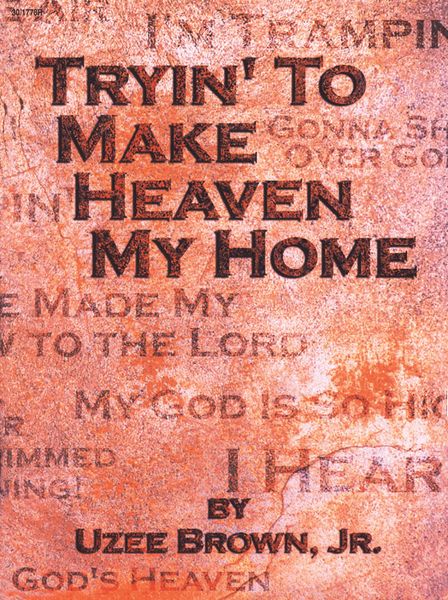 Tryin' To Make Heaven My Home : A Set of African-American Spirituals For Medium Voice and Piano.
