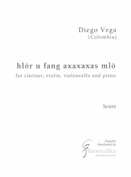 Hlör U Fang Axaxaxas Mlö : For Clarinet, Violin, Violoncello and Piano.