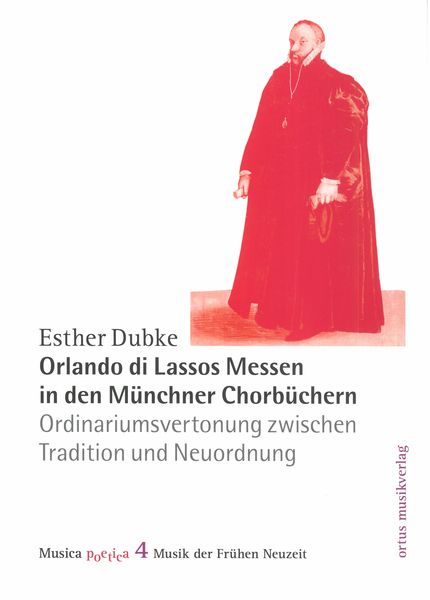 Orlando Di Lassos Messen In Den Münchner Chorbüchern : Ordinariumsvertonung Zwischen...