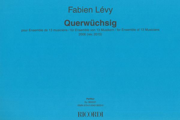 Querwüchsig : Pour Ensemble De 13 Musiciens (2006, Rev. 2015).
