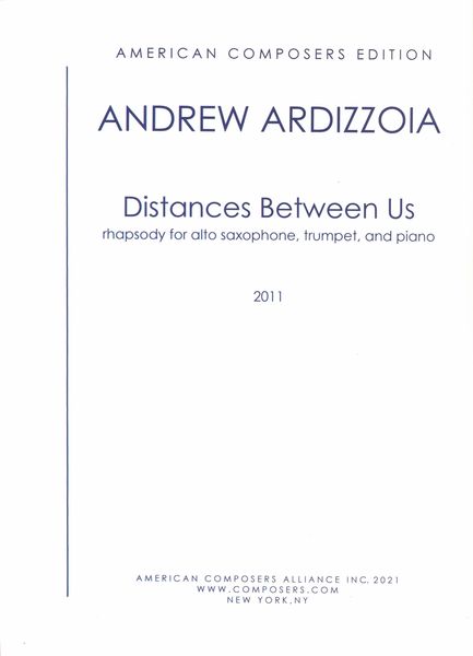 Distances Between Us, Op. 33 : Rhapsody For Alto Saxophone, Trumpet and Piano (2010-11).