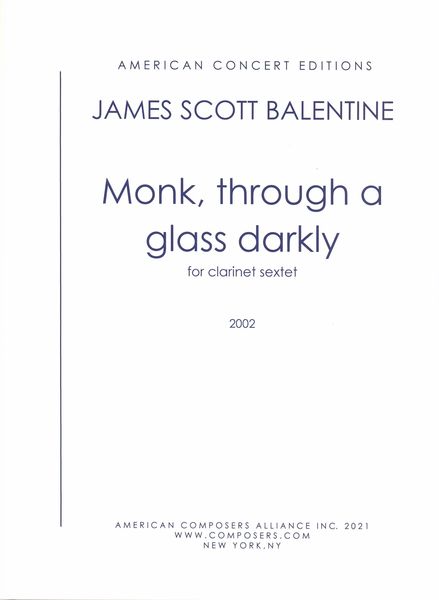 Monk, Through A Glass Darkly : For Clarinet Sextet (2002).