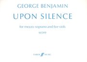 Upon Silence : For Mezzo-Soprano & Five Viols.