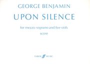 Upon Silence : For Mezzo-Soprano & Five Viols.