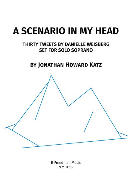 Scenario In My Head : Thirty Tweets by Danielle Weisberg Set For Solo Soprano (2020).