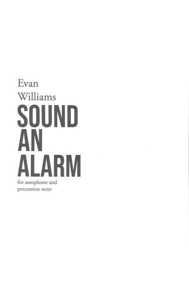 Sound An Alarm : For Saxophone and Percussion Octet.