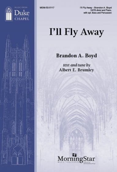 I'll Fly Away : For SATB Choir and Piano With Optional Bass and Percussion.