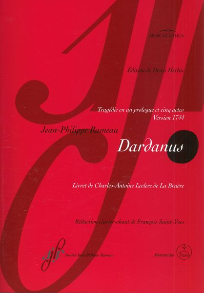 Dardanus : Tragédie En Un Prologue et Cinq Actes - Version 1744 / edited by Denis Herlin.