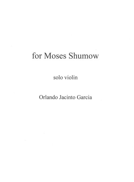 For Moses Shumow : For Solo Violin (2020).