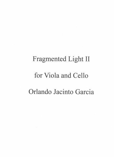 Fragmented Light II : For Viola and Cello (2017).