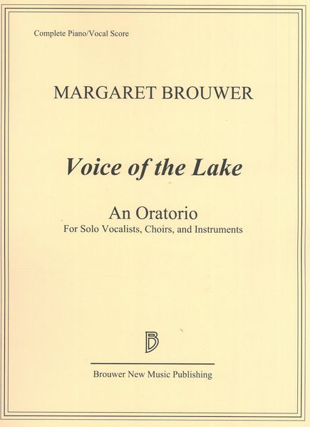 Voice of The Lake : An Oratorio For Vocal Soloists, Choirs and Instruments (Revised Version 2018).